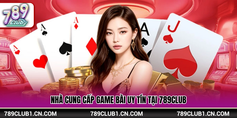 Các đơn vị phát hành game bài 789Club