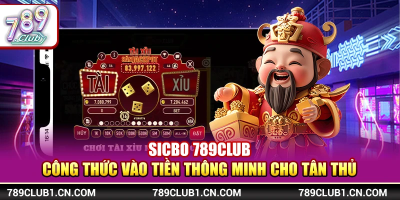 Sicbo 789Club - Công Thức Vào Tiền Thông Minh Cho Tân Thủ 1 Sicbo 789Club - Công Thức Vào Tiền Thông Minh Cho Tân Thủ